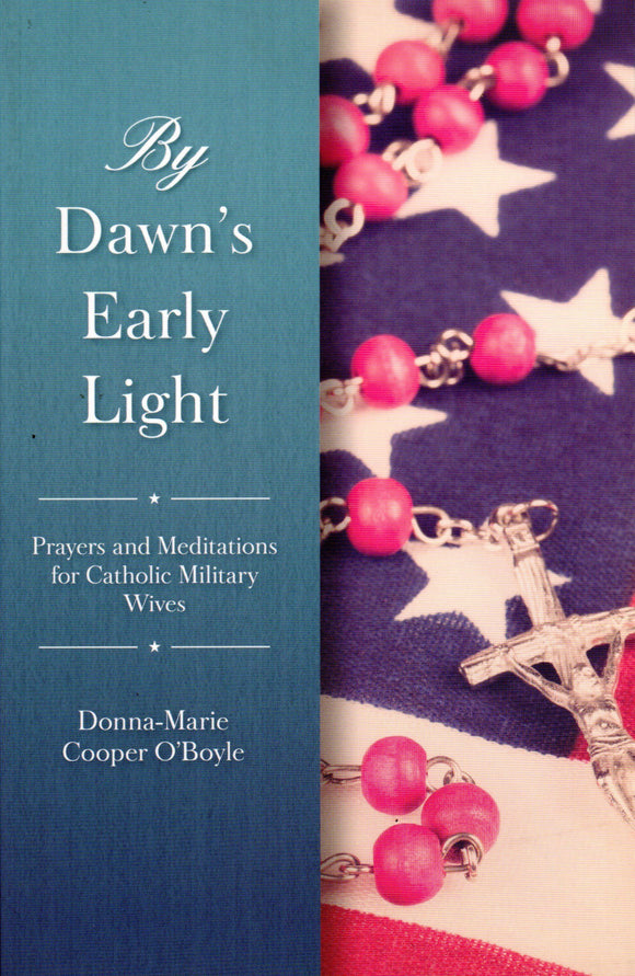 By Dawn's Early Light: Prayers and Meditations for Catholic Military Wives