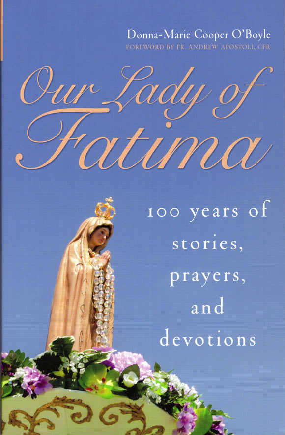 Our Lady of Fatima 100 Years of Stories, Prayers, and Devotions