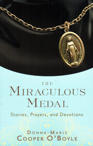 The Miraculous Medal - Stories, Prayers, and Devotions