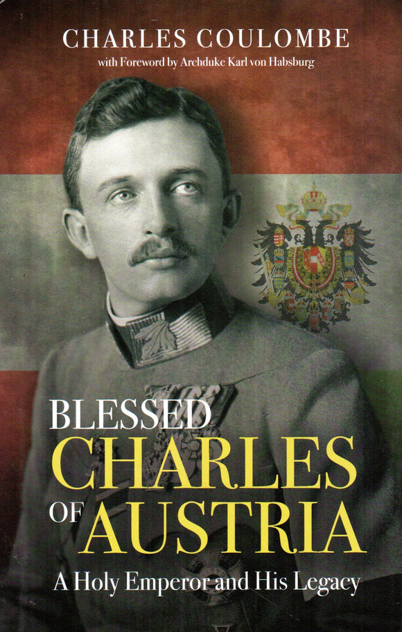 Blessed Charles of Austria: A Holy Emperor and His Legacy