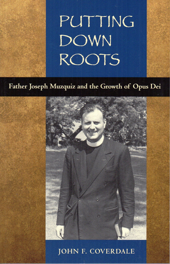 Putting Down Roots: Father Joseph Muzquiz and the Growth of Opus Dei