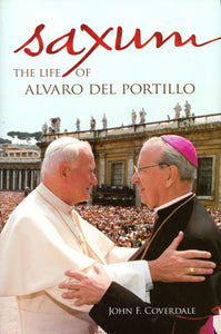 Saxum: The Life of Alvaro del Portillo