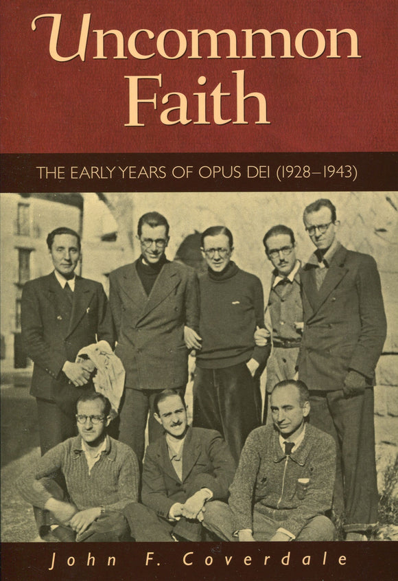Uncommon Faith: The Early Years of Opus Dei (1928-1943)