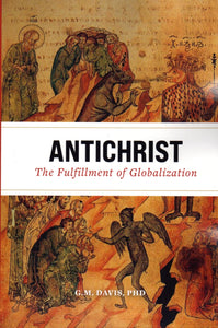 Antichrist: The Fulfillment of Globalisation - The ancient Church and the End of Histoiry