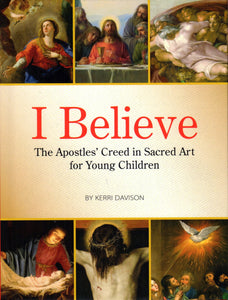 I Believe: The Apostle's Creed in Sacred Art for Young Children