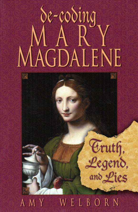 De-Coding Mary Magdalene- Truth, Legend, and Lies