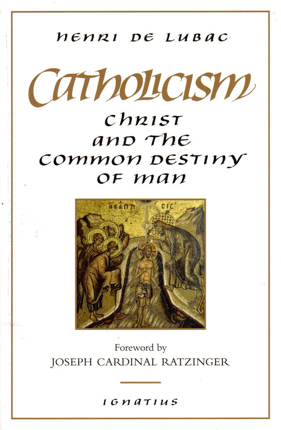 Catholicism: Christ and the Common Destiny of Man