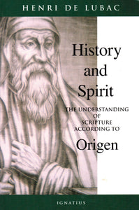 History and Spirit: The Understanding of Scripture According to Origen