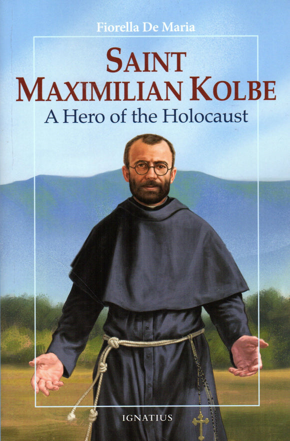 Saint Maximilian Kolbe: Hero of the Holocaust