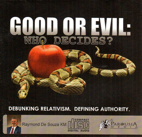 Good or Evil: Who Decides? Debunking Relativism Defining Authority CD