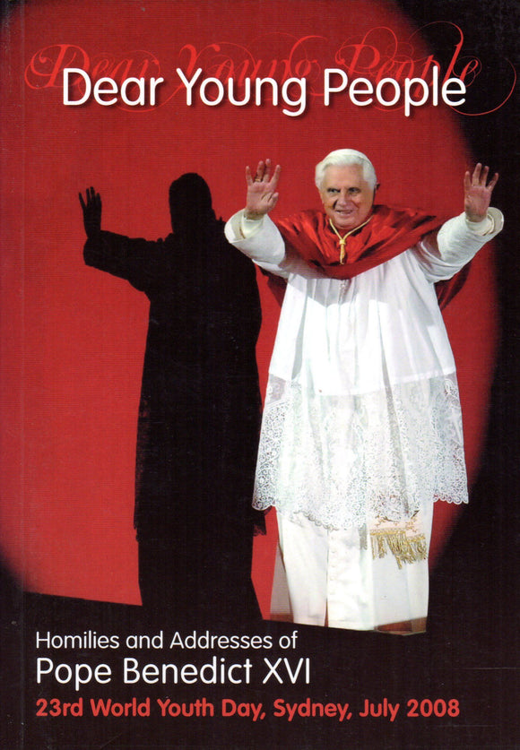 Dear Young People: Homilies and Addresses of Pope Benedict XVI