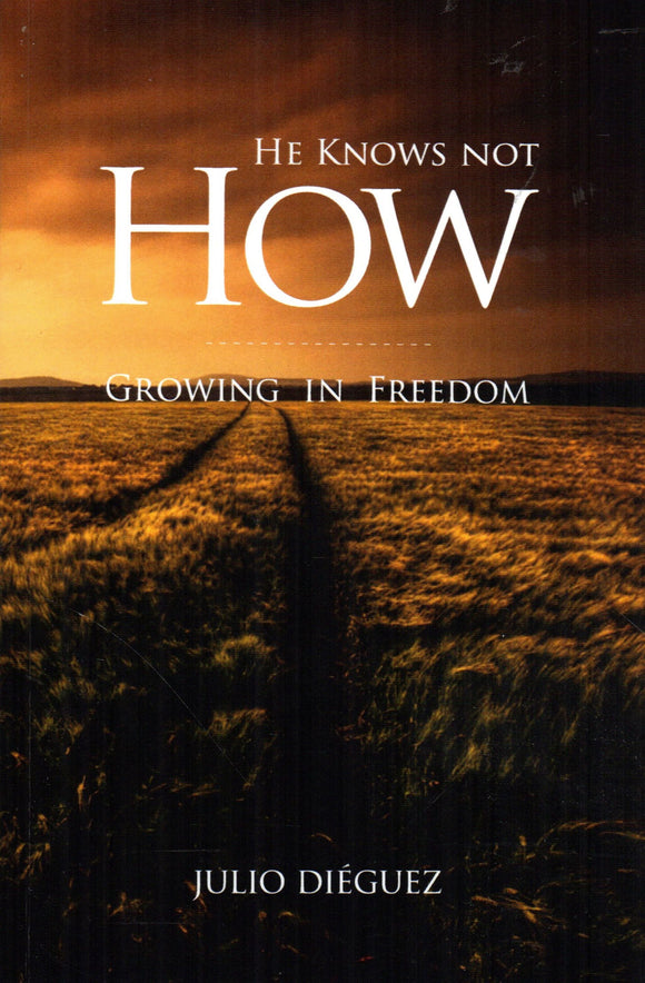 He Knows Not HOW: Growing in Freedom