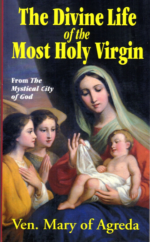 The Divine Life of Most Holy Virgin (from The Mystical City of God)