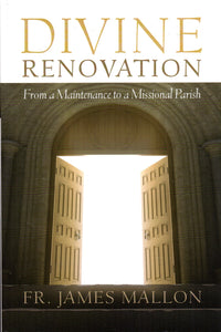 Divine Renovation: From a Maintenance to a Missional Parish