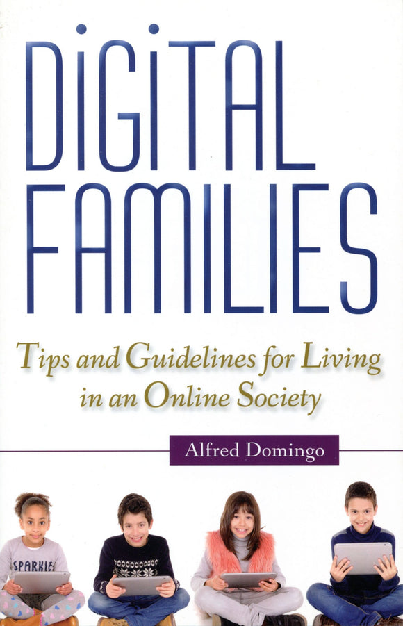 Digital Families: Tips and Guidelines for Living in an Online Society
