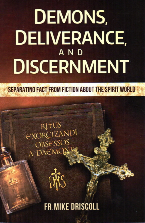 Demons, Deliverance, Discernment: Separating Fact From Fiction About The Spirit World