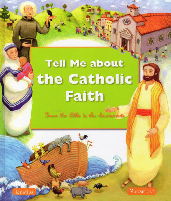 Tell Me about the Catholic Faith: From the Bible to the Sacraments