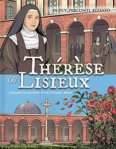 Therese of Lisieux: Loving is Giving Everything Away