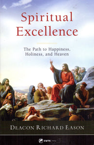 Spiritual Excellenced: The Path to Happiness, Holiness and Heaven