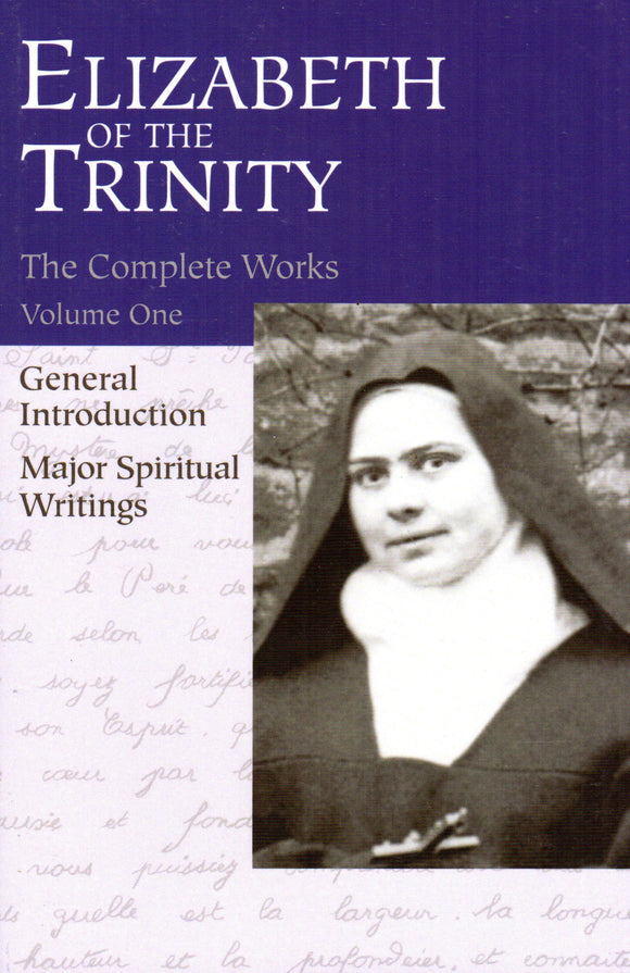 Elizabeth of the Trinity Complete Works Volume One