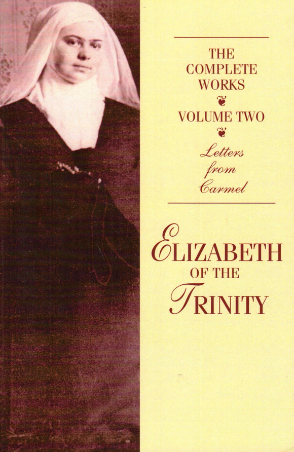 Elizabeth of the Trinity The Complete Works Volume Two : Letters from Carmel