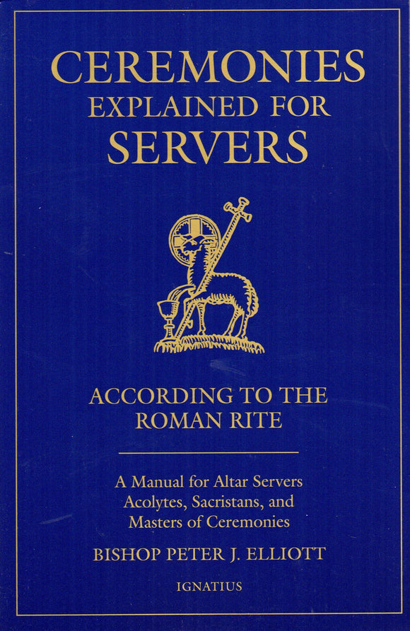 Ceremonies Explained for Servers: According to the Roman Rite