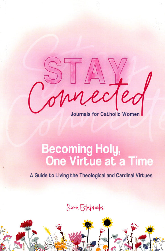 Becoming Holy, One Virtue at a Time: Stay Connected Journals for Catholic Women