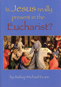 Is Jesus Really Present in the Eucharist?