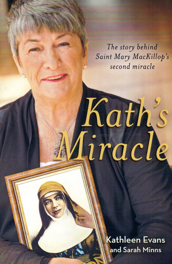 Kath's Miracle: The Story Behind Saint Mary MacKillop's Second Miracle