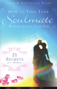 How To Find Your Soulmate Without Losing Your Soul