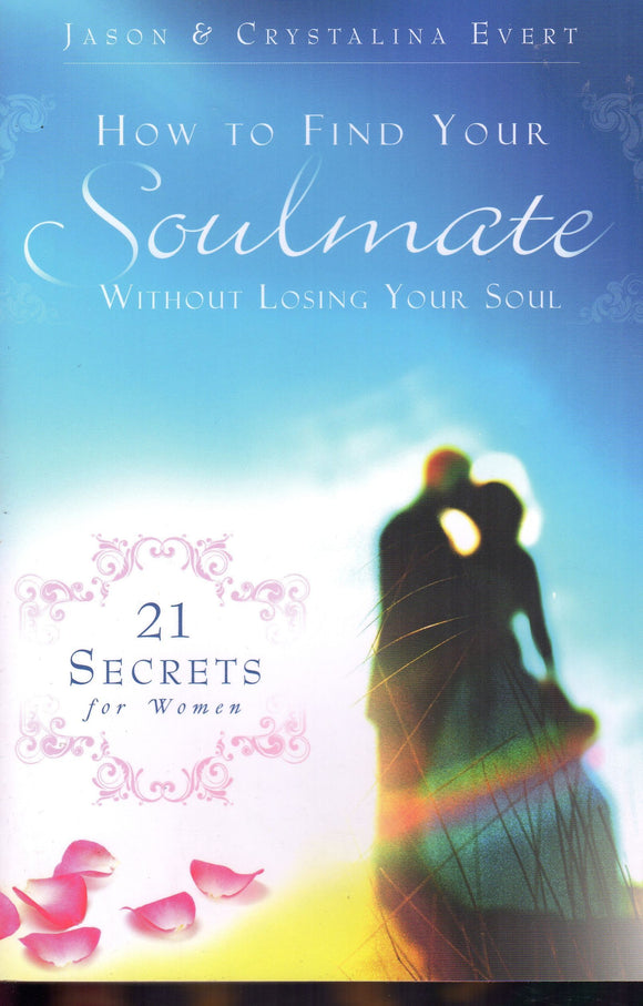 How To Find Your Soulmate Without Losing Your Soul