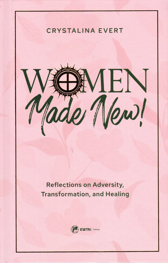 Women Made New: Reflections on Adversity, Transformation and Healing