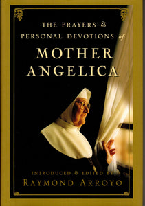 The Prayers and Personal Devotions of Mother Angelica