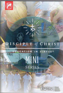 Disciple of Christ: Education in Virtue Mini Series DVD