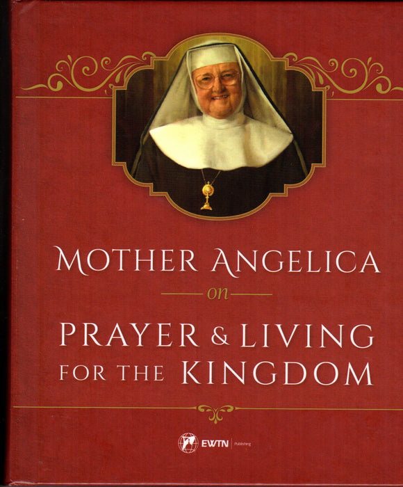 Mother Angelica on Prayer and Living for the Kingdom
