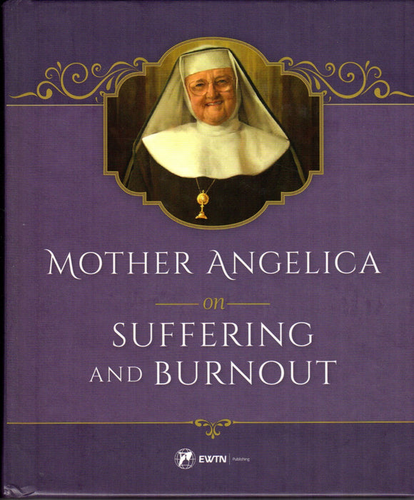 Mother Angelica on Suffering and Burnout