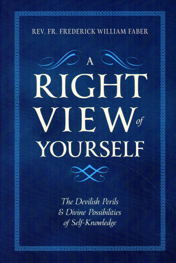 A Right View of Yourself: The Devilish Perils and Divine Possibilities of Self-Knowledge