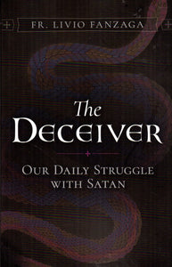 The Deceiver: Our Daily Struggle with Satan