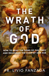 The Wrath of God: How to Read the Signs of the Times and Recognise the Evils of Our Age