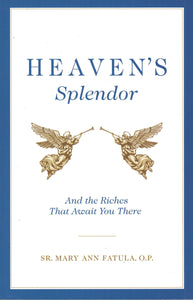 Heaven's Splendour: And the Riches That Await You There