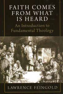 Faith Comes from What is Heard: An Introduction to Fundamental Theology