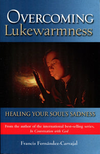 Overcoming Lukewarmness Healing Your Soul's Sadness