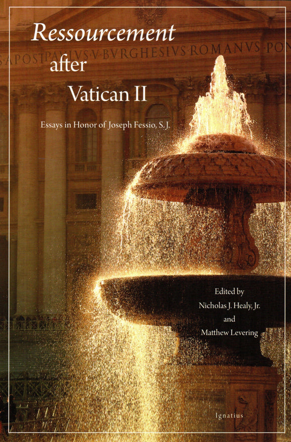 Ressourcement after Vatican II: Essays in Honour of Joseph Fessio SJ