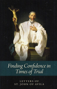 Finding Confidence in Times of Trial: Letters of St John of Avila