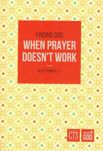 Finding God When Prayer Doesn't Work