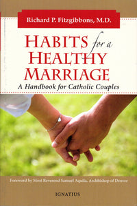 Habits for a Healthy Marriage: A Handbook for Catholic Couples