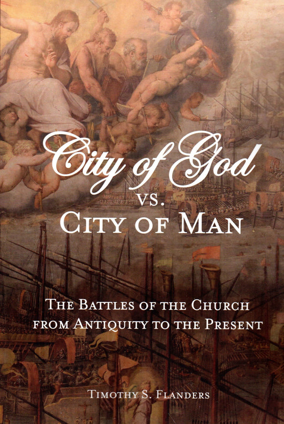 City of God vs City of Man: The Battles of the Chruch from Antiquity to the Present