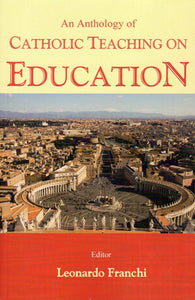 An Anthology of Catholic Teaching on Education