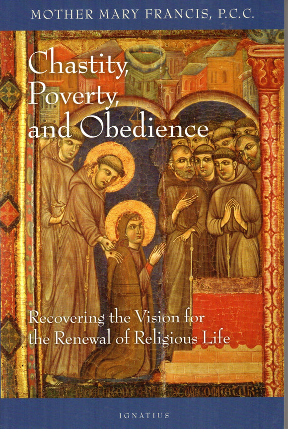 Chastity, Poverty and Obedience: Rediscovering the Vision for the Renewal of Religious Life