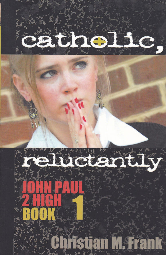 Catholic, Reluctantly -  John Paul 2 High Book 1